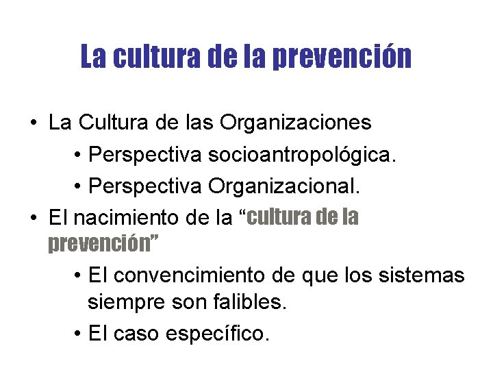 La cultura de la prevención • La Cultura de las Organizaciones • Perspectiva socioantropológica.