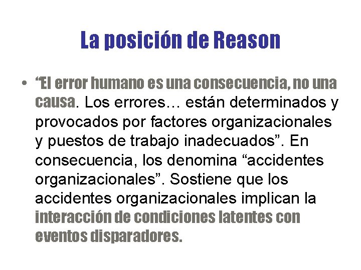 La posición de Reason • “El error humano es una consecuencia, no una causa.