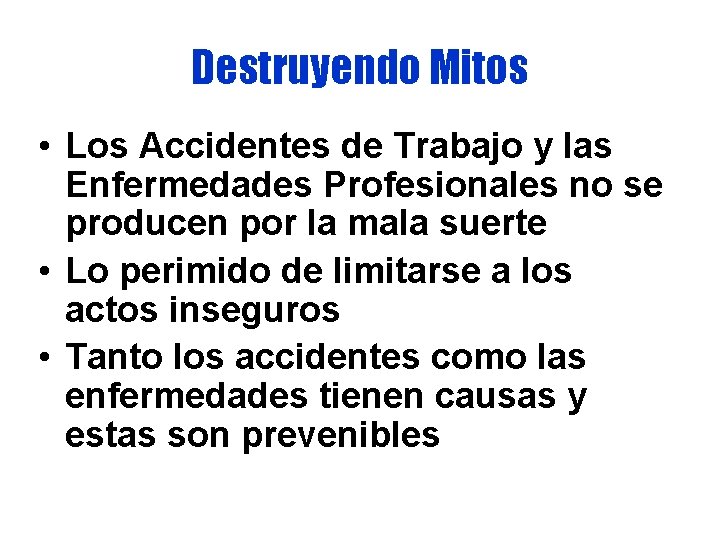 Destruyendo Mitos • Los Accidentes de Trabajo y las Enfermedades Profesionales no se producen