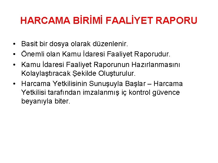 HARCAMA BİRİMİ FAALİYET RAPORU • Basit bir dosya olarak düzenlenir. • Önemli olan Kamu