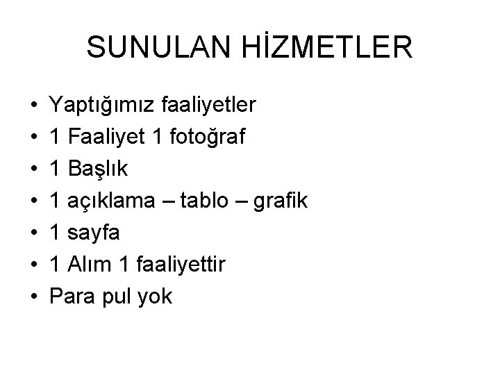 SUNULAN HİZMETLER • • Yaptığımız faaliyetler 1 Faaliyet 1 fotoğraf 1 Başlık 1 açıklama