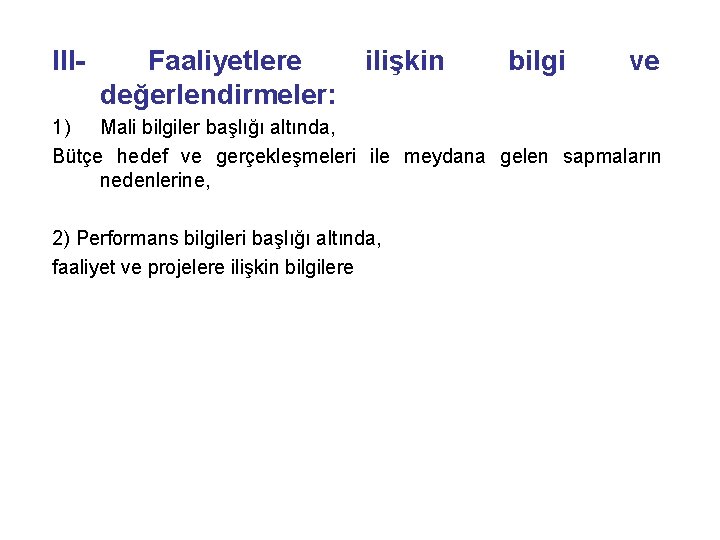 III- Faaliyetlere değerlendirmeler: ilişkin bilgi ve 1) Mali bilgiler başlığı altında, Bütçe hedef ve