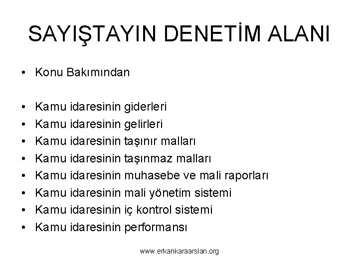 SAYIŞTAYIN DENETİM ALANI • Konu Bakımından • • Kamu idaresinin giderleri Kamu idaresinin gelirleri