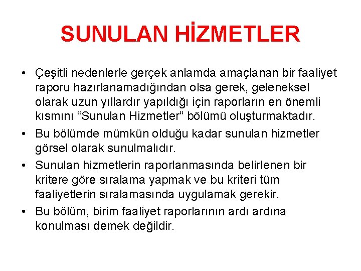 SUNULAN HİZMETLER • Çeşitli nedenlerle gerçek anlamda amaçlanan bir faaliyet raporu hazırlanamadığından olsa gerek,