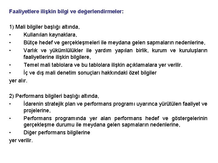 Faaliyetlere ilişkin bilgi ve değerlendirmeler: 1) Mali bilgiler başlığı altında, • Kullanılan kaynaklara, •