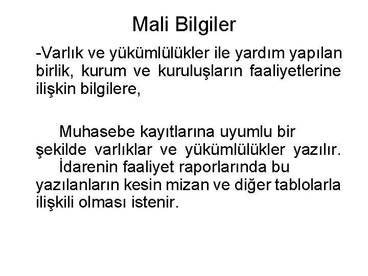 Mali Bilgiler -Varlık ve yükümlülükler ile yardım yapılan birlik, kurum ve kuruluşların faaliyetlerine ilişkin