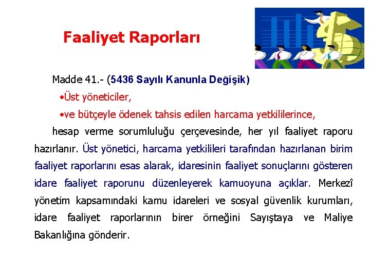 Faaliyet Raporları Madde 41. - (5436 Sayılı Kanunla Değişik) • Üst yöneticiler, • ve