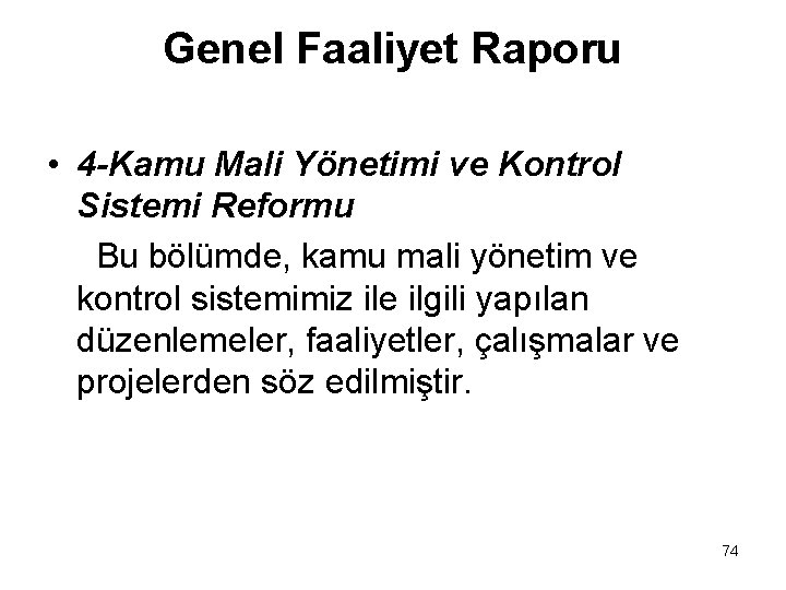 Genel Faaliyet Raporu • 4 -Kamu Mali Yönetimi ve Kontrol Sistemi Reformu Bu bölümde,