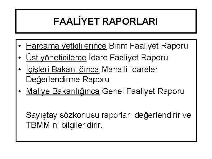 FAALİYET RAPORLARI • Harcama yetkililerince Birim Faaliyet Raporu • Üst yöneticilerce İdare Faaliyet Raporu