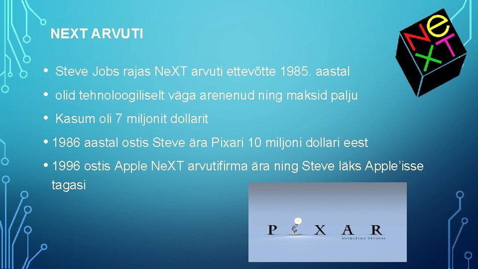 NEXT ARVUTI • Steve Jobs rajas Ne. XT arvuti ettevõtte 1985. aastal • olid