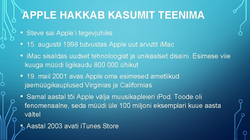 APPLE HAKKAB KASUMIT TEENIMA • Steve sai Apple’i tegevjuhiks • 15. augustil 1998 tutvustas