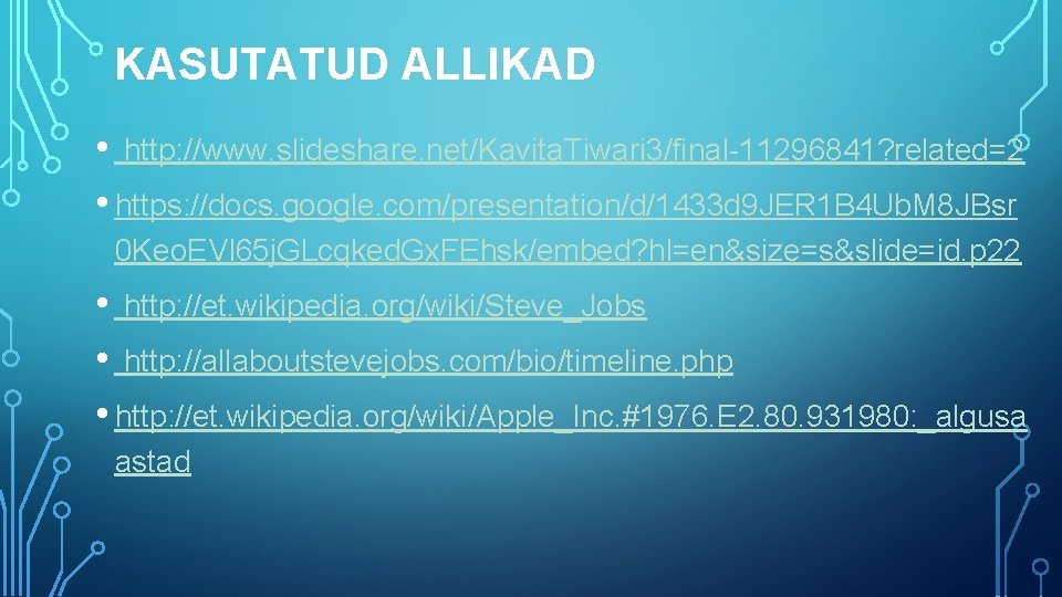 KASUTATUD ALLIKAD • http: //www. slideshare. net/Kavita. Tiwari 3/final-11296841? related=2 • https: //docs. google.