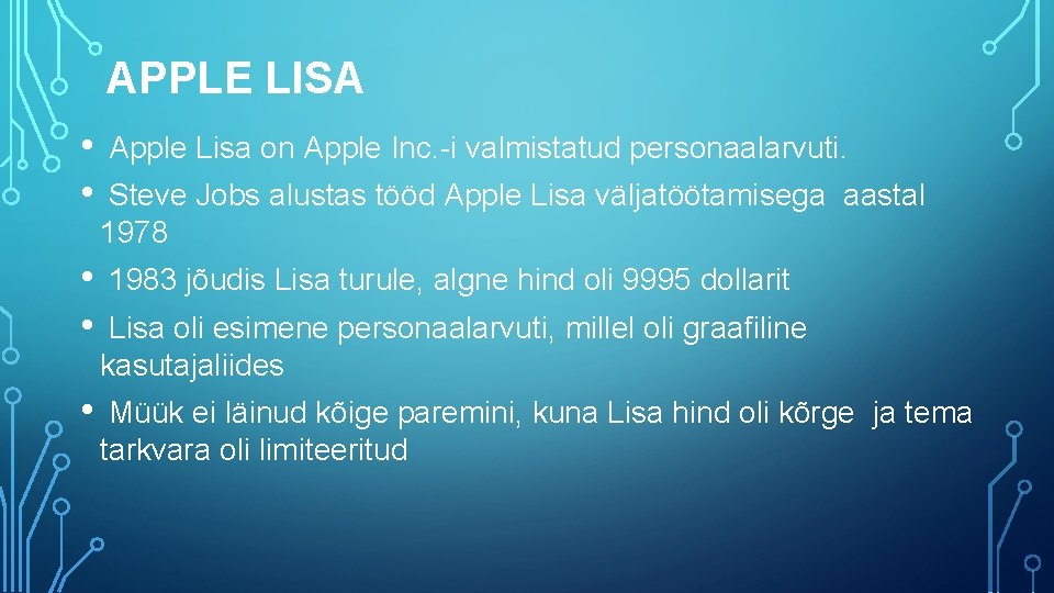 APPLE LISA • Apple Lisa on Apple Inc. -i valmistatud personaalarvuti. • Steve Jobs