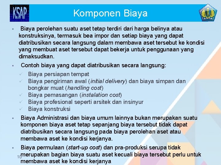 Komponen Biaya § § Biaya perolehan suatu aset tetap terdiri dari harga belinya atau