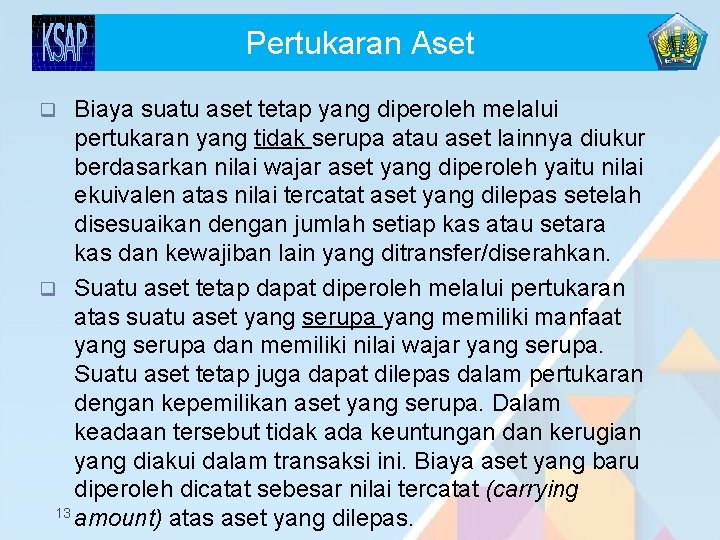 Pertukaran Aset Biaya suatu aset tetap yang diperoleh melalui pertukaran yang tidak serupa atau