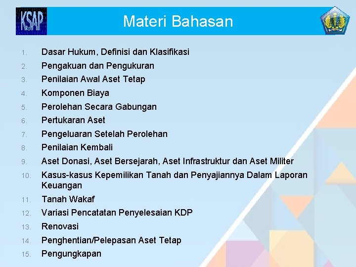 Materi Bahasan 1. Dasar Hukum, Definisi dan Klasifikasi 2. Pengakuan dan Pengukuran 3. Penilaian