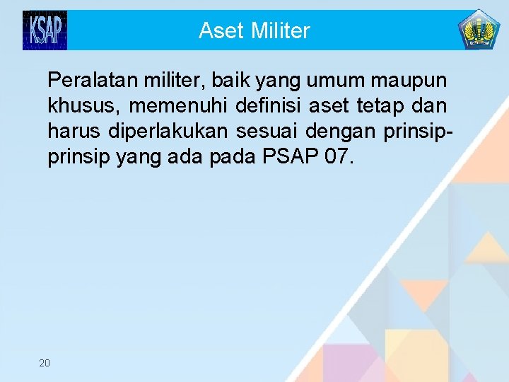 Aset Militer Peralatan militer, baik yang umum maupun khusus, memenuhi definisi aset tetap dan