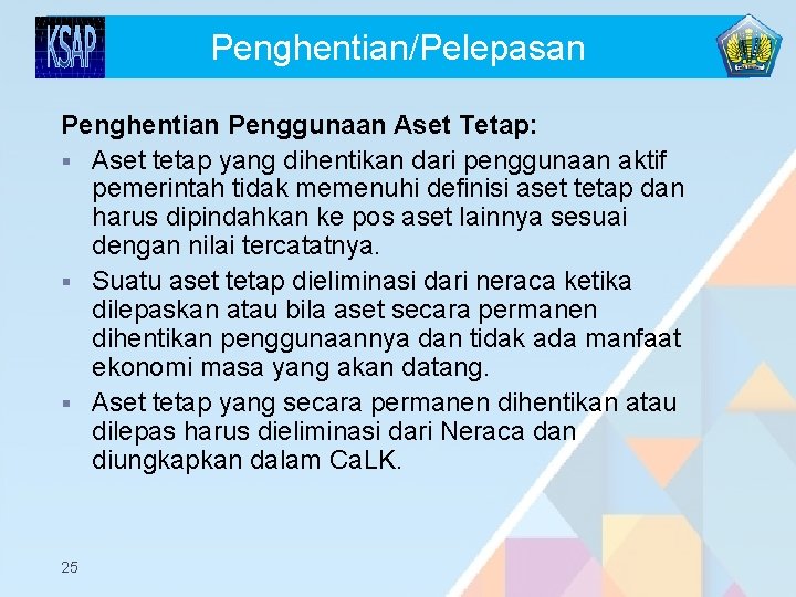 Penghentian/Pelepasan Penghentian Penggunaan Aset Tetap: § Aset tetap yang dihentikan dari penggunaan aktif pemerintah