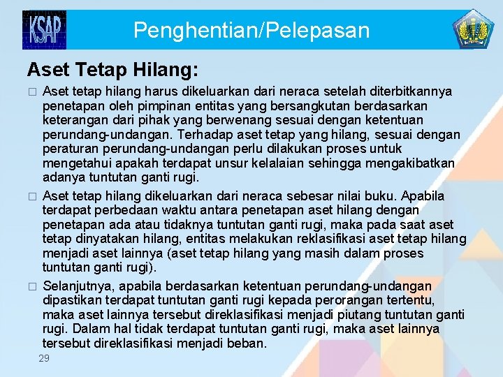 Penghentian/Pelepasan Aset Tetap Hilang: � � � Aset tetap hilang harus dikeluarkan dari neraca