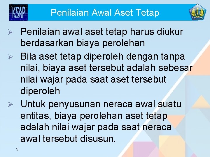 Penilaian Awal Aset Tetap Penilaian awal aset tetap harus diukur berdasarkan biaya perolehan Ø