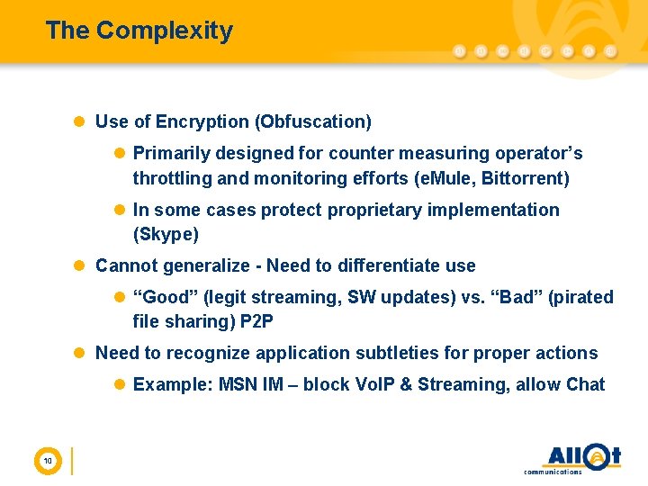 The Complexity l Use of Encryption (Obfuscation) l Primarily designed for counter measuring operator’s