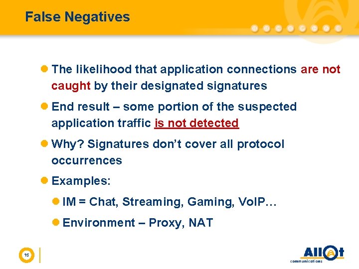 False Negatives l The likelihood that application connections are not caught by their designated