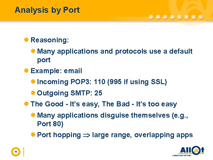 Analysis by Port l Reasoning: l Many applications and protocols use a default port
