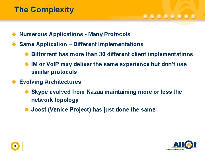 The Complexity l Numerous Applications - Many Protocols l Same Application – Different Implementations