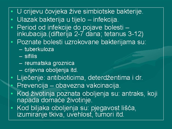  • U crijevu čovjeka žive simbiotske bakterije. • Ulazak bakterija u tijelo –