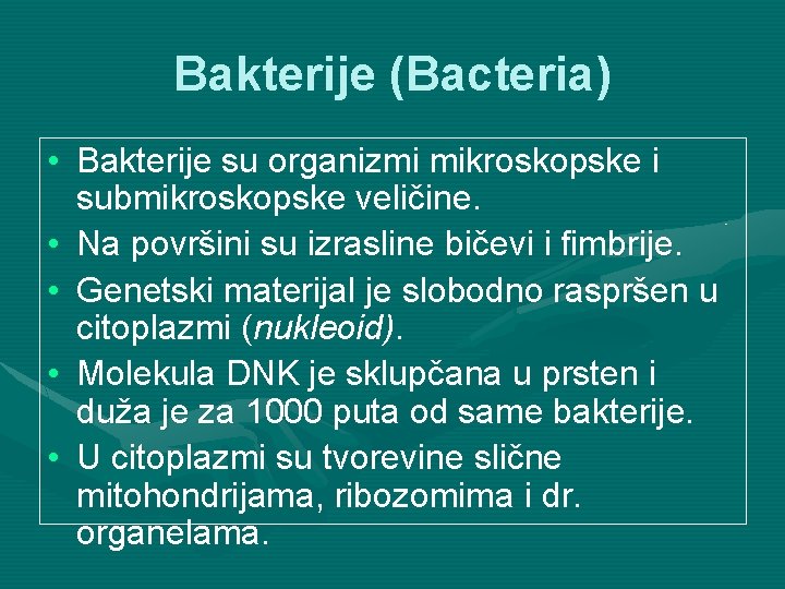 Bakterije (Bacteria) • Bakterije su organizmi mikroskopske i submikroskopske veličine. • Na površini su