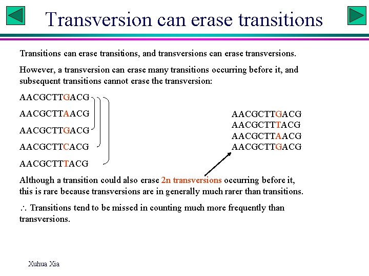 Transversion can erase transitions Transitions can erase transitions, and transversions can erase transversions. However,