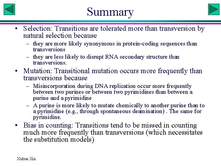 Summary • Selection: Transitions are tolerated more than transversion by natural selection because –