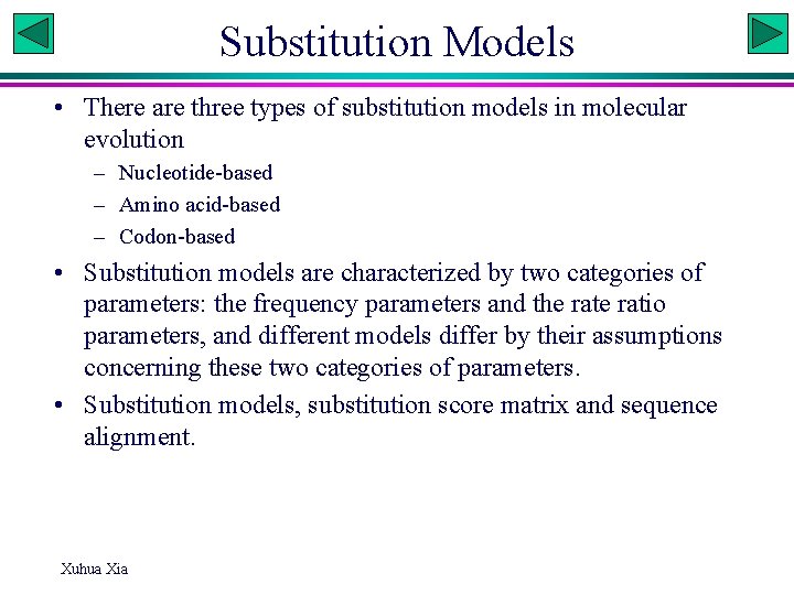 Substitution Models • There are three types of substitution models in molecular evolution –