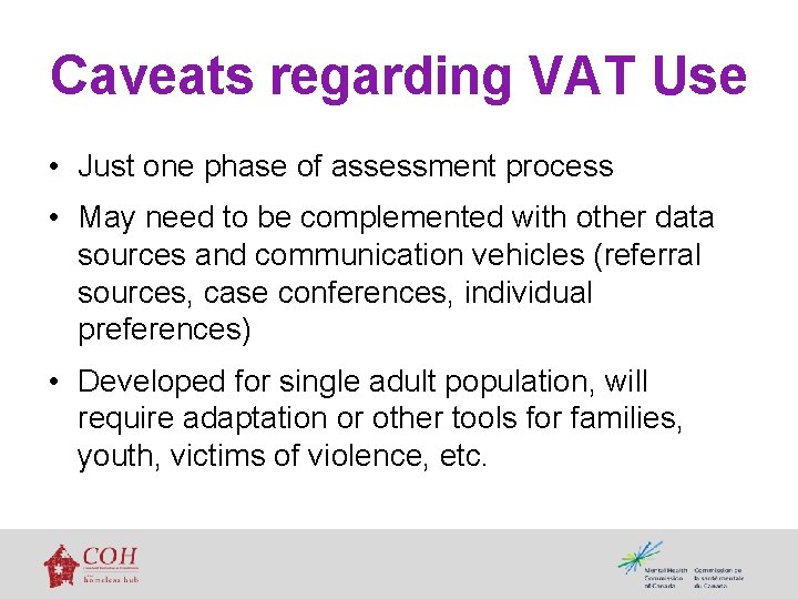 Caveats regarding VAT Use • Just one phase of assessment process • May need
