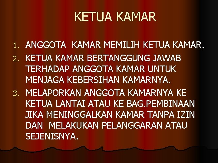 KETUA KAMAR ANGGOTA KAMAR MEMILIH KETUA KAMAR. 2. KETUA KAMAR BERTANGGUNG JAWAB TERHADAP ANGGOTA