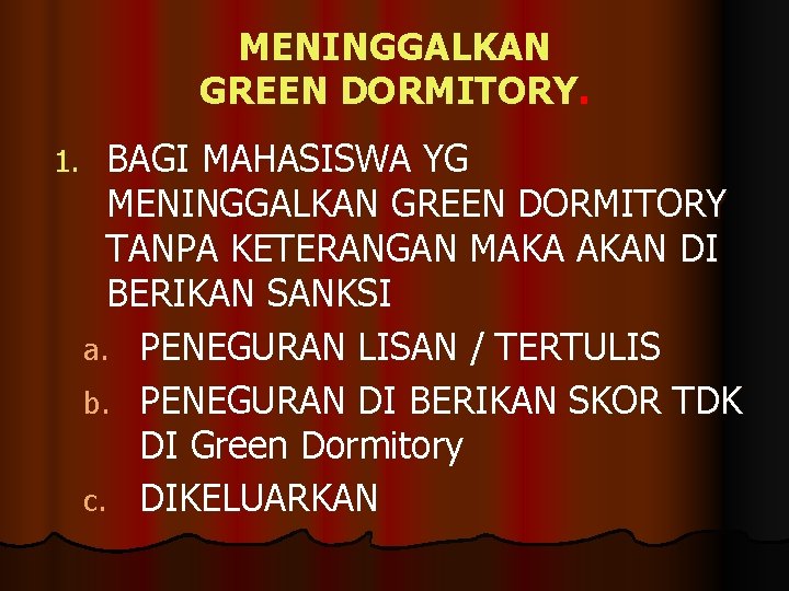 MENINGGALKAN GREEN DORMITORY. 1. BAGI MAHASISWA YG MENINGGALKAN GREEN DORMITORY TANPA KETERANGAN MAKA AKAN