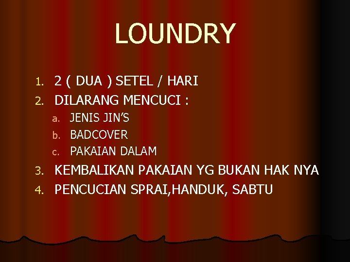 LOUNDRY 2 ( DUA ) SETEL / HARI 2. DILARANG MENCUCI : 1. JENIS