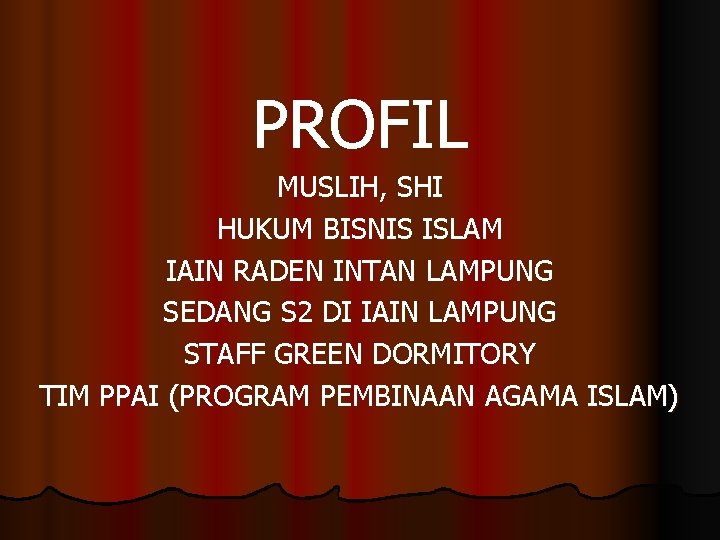 PROFIL MUSLIH, SHI HUKUM BISNIS ISLAM IAIN RADEN INTAN LAMPUNG SEDANG S 2 DI