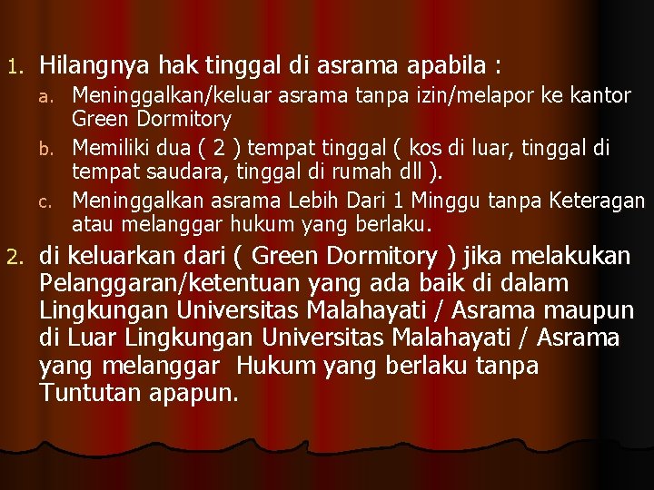 1. Hilangnya hak tinggal di asrama apabila : Meninggalkan/keluar asrama tanpa izin/melapor ke kantor