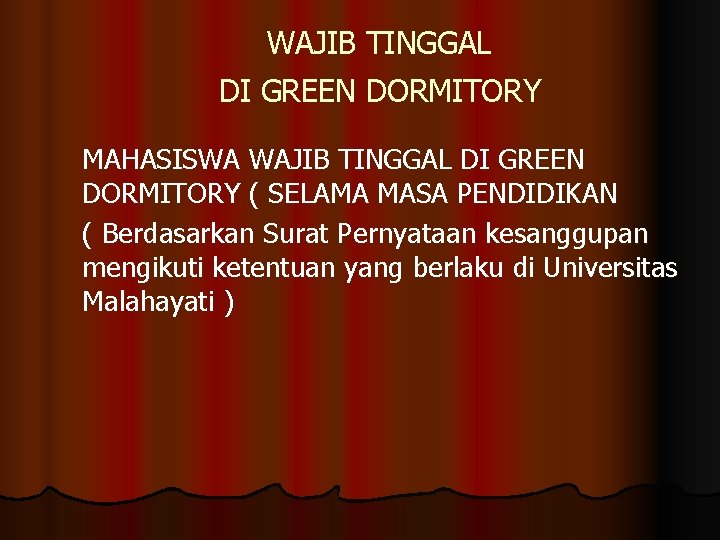 WAJIB TINGGAL DI GREEN DORMITORY MAHASISWA WAJIB TINGGAL DI GREEN DORMITORY ( SELAMA MASA