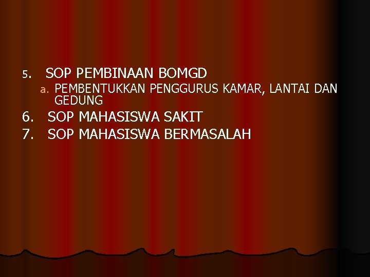 5. SOP PEMBINAAN BOMGD a. PEMBENTUKKAN PENGGURUS KAMAR, LANTAI DAN GEDUNG 6. SOP MAHASISWA