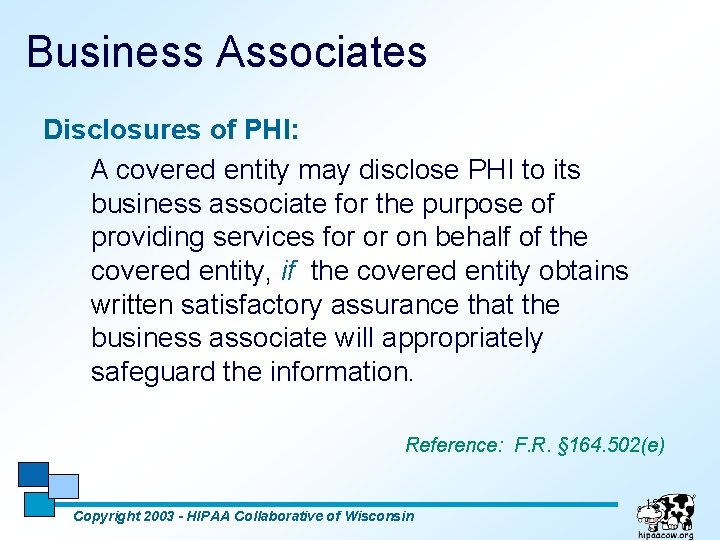 Business Associates Disclosures of PHI: A covered entity may disclose PHI to its business