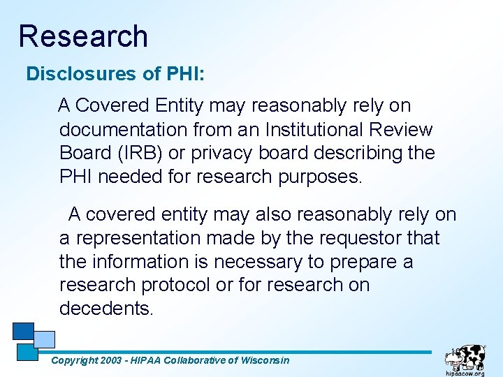 Research Disclosures of PHI: A Covered Entity may reasonably rely on documentation from an
