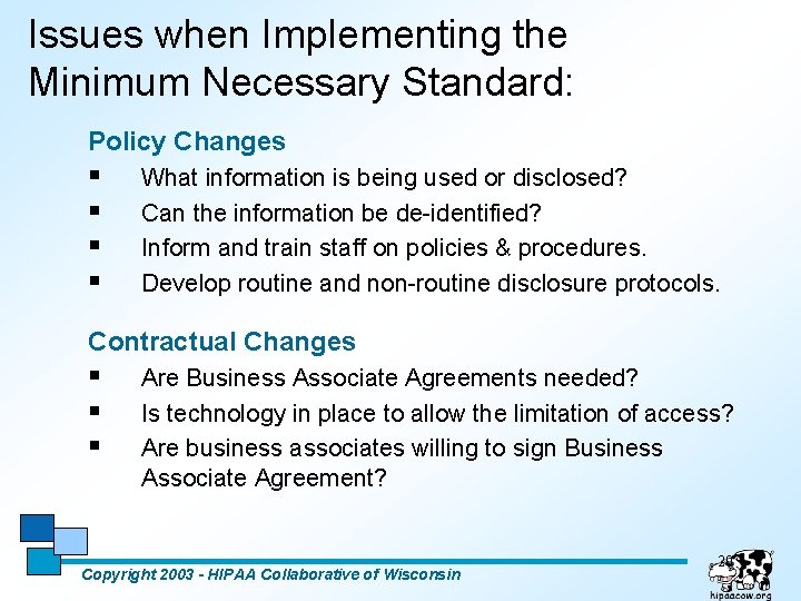 Issues when Implementing the Minimum Necessary Standard: Policy Changes § § What information is