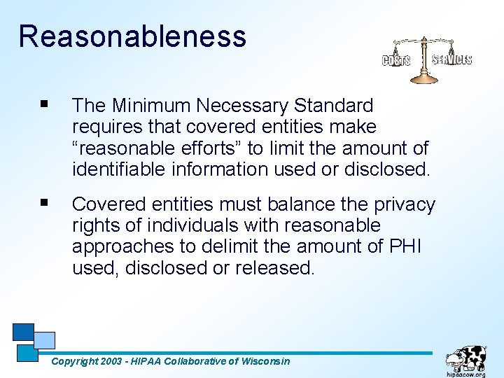 Reasonableness § The Minimum Necessary Standard requires that covered entities make “reasonable efforts” to