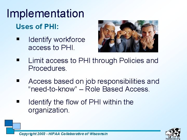 Implementation Uses of PHI: § Identify workforce access to PHI. § Limit access to