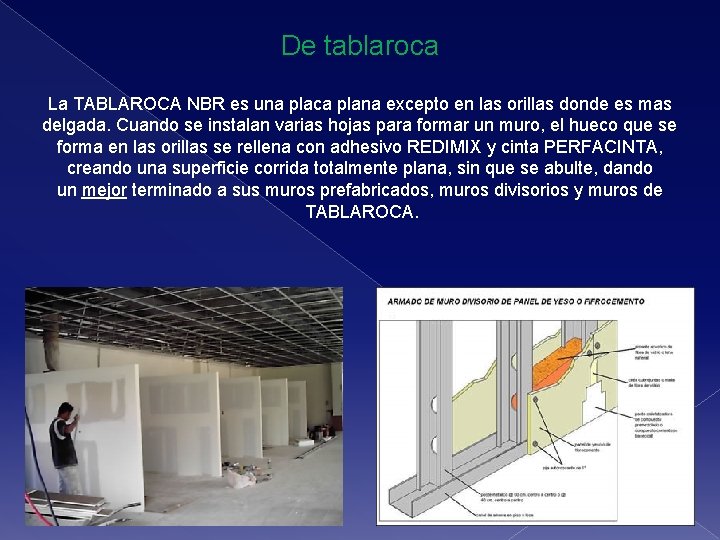 De tablaroca La TABLAROCA NBR es una placa plana excepto en las orillas donde