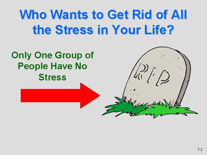 Who Wants to Get Rid of All the Stress in Your Life? Only One