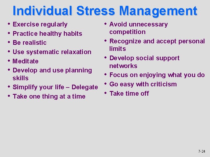 Individual Stress Management • • Exercise regularly Practice healthy habits Be realistic Use systematic