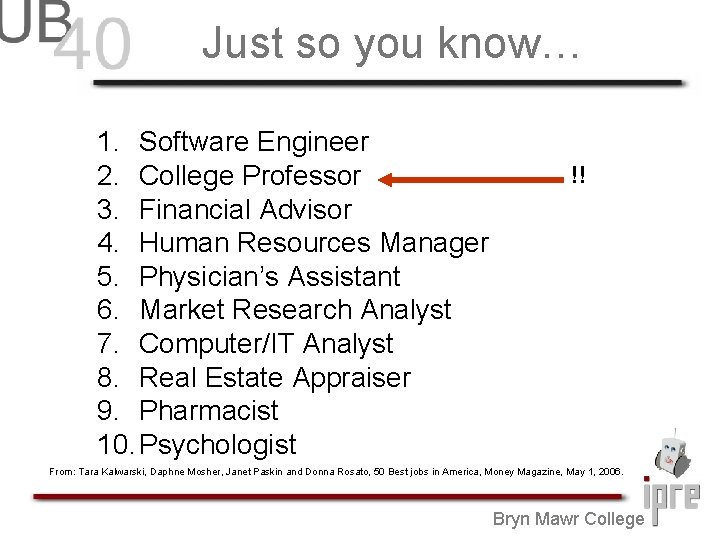 Just so you know… 1. Software Engineer 2. College Professor 3. Financial Advisor 4.